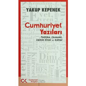 CUMHURIYET YAZILARI POLITIKA, EKONOMI, EĞİTİM-BILIM VE KÜLTÜR - YAKUP KEPENEK