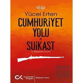 Cumhuriyet Yolu ve Suikast Cumhuriyet Kitapları Yayınları
