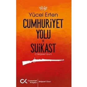 Cumhuriyet Yolu ve Suikast Cumhuriyet Kitapları Yayınları