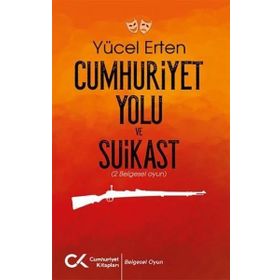 Cumhuriyet Yolu ve Suikast Cumhuriyet Kitapları Yayınları