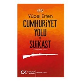 Cumhuriyet Yolu ve Suikast - Yücel Erten