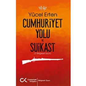 Cumhuriyet Yolu ve Suikast - Yücel Erten