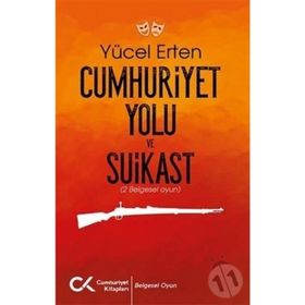 Cumhuriyet Yolu ve Suikast - Yücel Erten