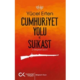 Cumhuriyet Yolu ve Suikast - Yücel Erten