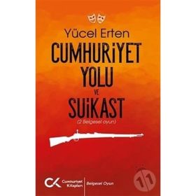 Cumhuriyet Yolu ve Suikast - Yücel Erten
