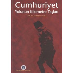 CUMHURIYET YOLUNUN KILOMETRE TAŞLARI - MEHMET KILIÇ