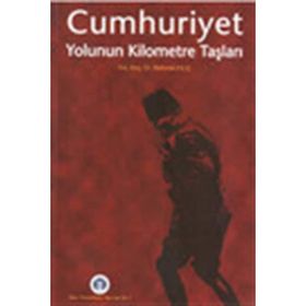 CUMHURIYET YOLUNUN KILOMETRE TAŞLARI - MEHMET KILIÇ