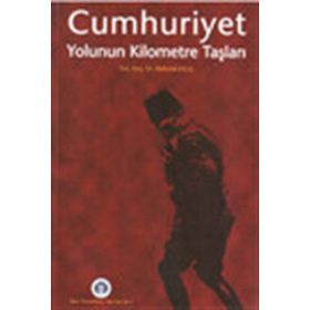 CUMHURIYET YOLUNUN KILOMETRE TAŞLARI - MEHMET KILIÇ