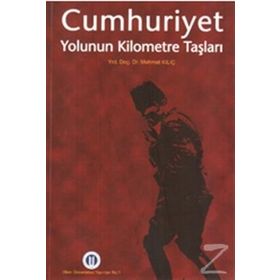 CUMHURIYET YOLUNUN KILOMETRE TAŞLARI - MEHMET KILIÇ