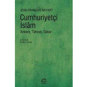 Cumhuriyetçi İslam - Jean François Bayart