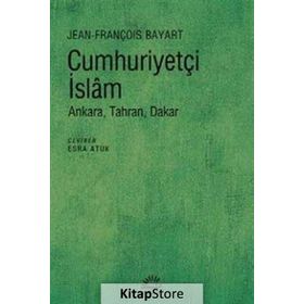 Cumhuriyetçi İslam - Jean François Bayart