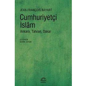 Cumhuriyetçi İslam - Jean François Bayart