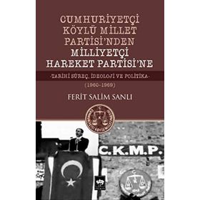 Cumhuriyetçi Köylü Millet Partisi'nden Milliyetçi Hareket Partisi'ne - Ferit Salim Sanlı