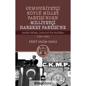 Cumhuriyetçi Köylü Millet Partisi'nden Milliyetçi Hareket Partisi'ne - Ferit Salim Sanlı