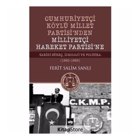 Cumhuriyetçi Köylü Millet Partisi'nden Milliyetçi Hareket Partisi'ne - Ferit Salim Sanlı