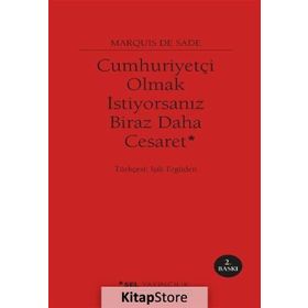 Cumhuriyetçi Olmak İstiyorsanız Biraz Daha Cesaret - d a f marquis de sade