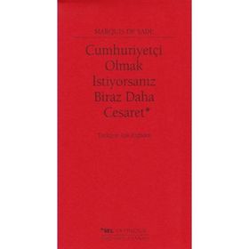 Cumhuriyetçi Olmak İstiyorsanız Biraz Daha Cesaret - d a f marquis de sade