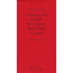 Cumhuriyetçi Olmak İstiyorsanız Biraz Daha Cesaret - d a f marquis de sade