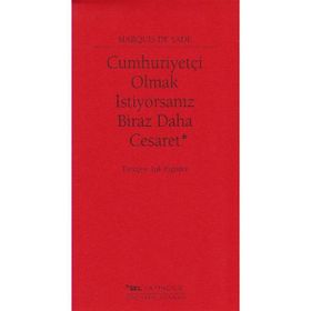 Cumhuriyetçi Olmak İstiyorsanız Biraz Daha Cesaret - d a f marquis de sade
