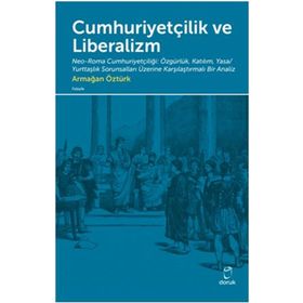 Cumhuriyetçilik ve Liberalizm - Armağan Öztürk