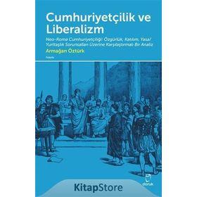 Cumhuriyetçilik ve Liberalizm - Armağan Öztürk