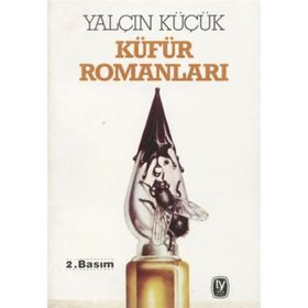 CUMHURIYET'E KARŞI KÜFÜR ROMANLARI - YALÇIN KÜÇÜK