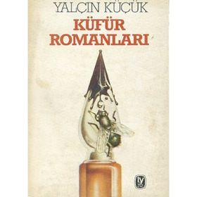 CUMHURIYET'E KARŞI KÜFÜR ROMANLARI - YALÇIN KÜÇÜK