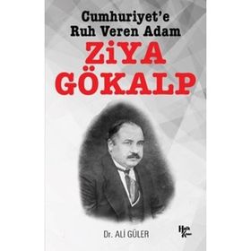 Cumhuriyet'e Ruh Veren Adam Ziya Gökalp - Ali Güler