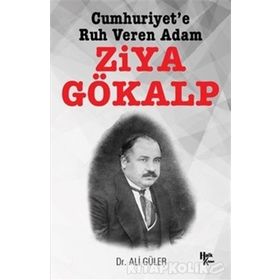 Cumhuriyet'e Ruh Veren Adam Ziya Gökalp - Ali Güler