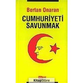 CUMHURIYETI SAVUNMAK - BERTAN ONARAN