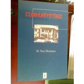 CUMHURIYETIMIZ - M. NACI BOSTANCI