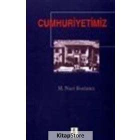 CUMHURIYETIMIZ - M. NACI BOSTANCI