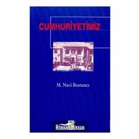 CUMHURIYETIMIZ - M. NACI BOSTANCI