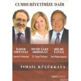 CUMHURIYETIMIZE DAIR - İLBER ORTAYLI; DENIZ ÜLKE ARIBOĞAN; HILMI YAVUZ