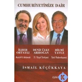 CUMHURIYETIMIZE DAIR - İLBER ORTAYLI; DENIZ ÜLKE ARIBOĞAN; HILMI YAVUZ