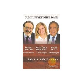 CUMHURIYETIMIZE DAIR - İLBER ORTAYLI; DENIZ ÜLKE ARIBOĞAN; HILMI YAVUZ