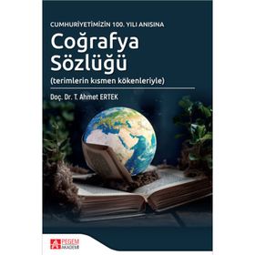Cumhuriyetimizin 100.Yılı Anısına Coğrafya Sözlüğü - Pegem Akademi Yayıncılık