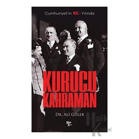 Cumhuriyet'in 100. Yılında Kurucu Kahraman - Ali Güler