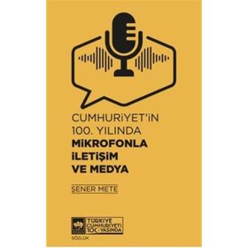 Cumhuriyet'in 100. Yılında Mikrofonla İletişim ve Medya Ötüken Neşriyat