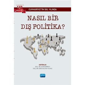 Cumhuriyet`in 100. Yılında Nasıl Bir Dış Politika? Nobel Akademik Yayıncılık