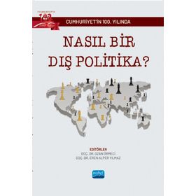 Cumhuriyet`in 100. Yılında Nasıl Bir Dış Politika? Nobel Akademik Yayıncılık