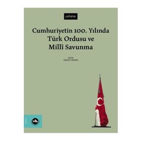 Cumhuriyetin 100. Yılında Türk Ordusu ve Millî Savunma Vakıfbank Kültür Yayınları