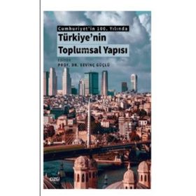 Cumhuriyet'in 100. Yılında Türkiye'nin Toplumsal Yapısı - Sevinç Güçlü