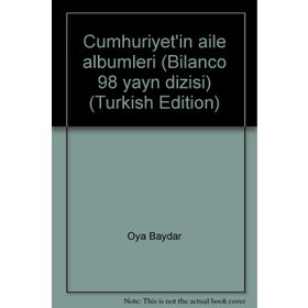 Cumhuriyet’in Aile Albümleri - Oya Baydar