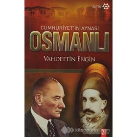 CUMHURIYETIN AYNASI OSMANLI - VAHDETTIN ENGIN