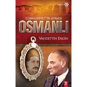 CUMHURIYETIN AYNASI OSMANLI - VAHDETTIN ENGIN