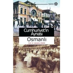 CUMHURIYETIN AYNASI OSMANLI - VAHDETTIN ENGIN