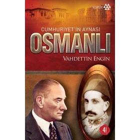 CUMHURIYETIN AYNASI OSMANLI - VAHDETTIN ENGIN