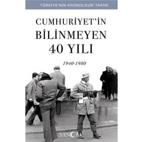 Cumhuriyet'in Bilinmeyen 40 Yılı - 1940 - 1980 - Kolektif