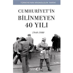 Cumhuriyet'in Bilinmeyen 40 Yılı - 1940 - 1980 - Kolektif
